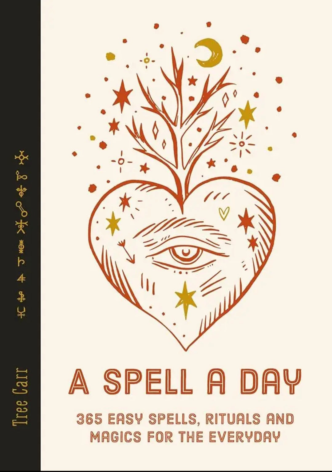 A Spell A Day: 365 Easy Spells, Rituals and Magics.. by Tree Carr