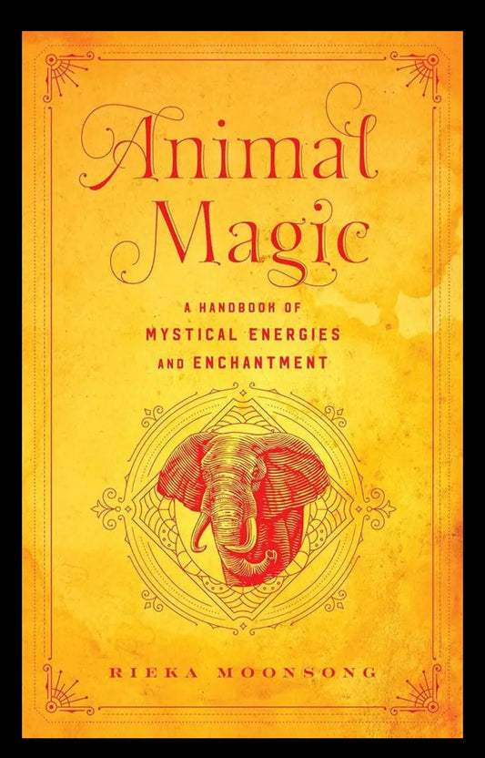Rieka Moonsong
Animal Magic: A Handbook of Mystical Energies and Enchantment